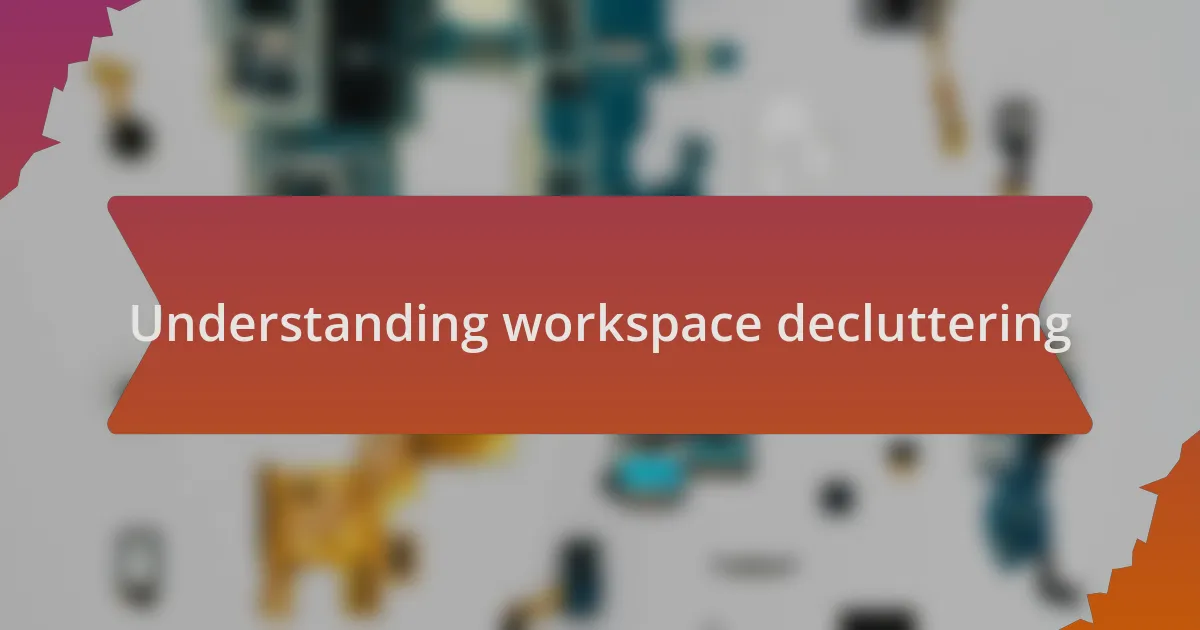 Understanding workspace decluttering