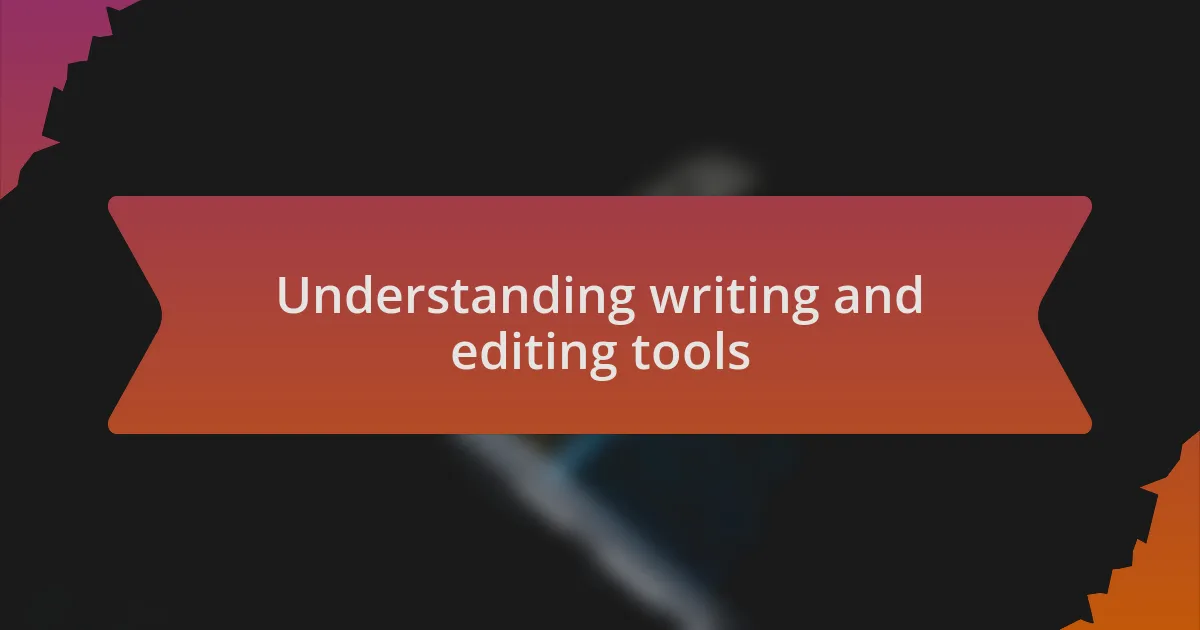 Understanding writing and editing tools