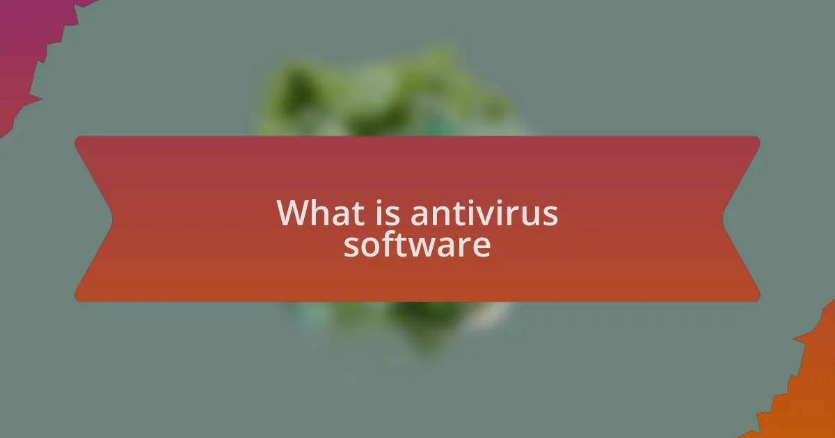 What is antivirus software