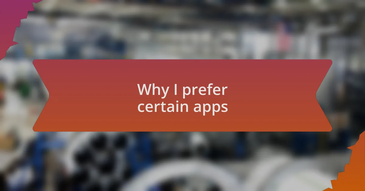 Why I prefer certain apps